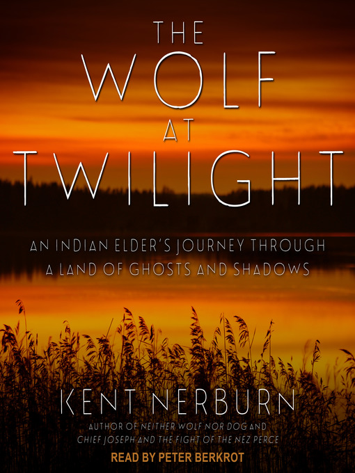 Title details for The Wolf at Twilight by Kent Nerburn - Available